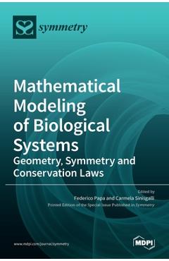 Coperta cărții 'Mathematical Modeling of Biological Systems: Geometry, Symmetry and Conservation Laws - Federico Papa'