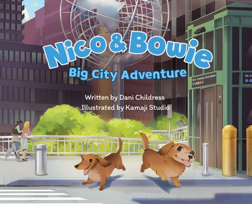 Nico and Bowie: Big City Adventure - Dani Childress