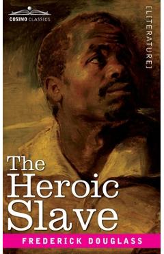 Poza produsului The Heroic Slave - Frederick Douglass