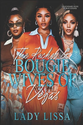 The Ratchet & Bougie Wives of Vegas: Standalone - Lady Lissa