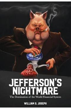 Coperta cărții 'Jefferson's Nightmare: The Domination of the World Financial System - William O. Joseph'