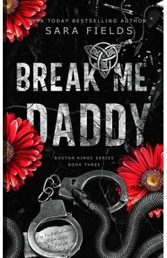 Coperta cărții 'Break Me, Daddy: Discreet Special Edition - Sara Fields'