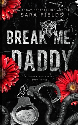 Break Me, Daddy: Discreet Special Edition - Sara Fields