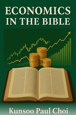 Coperta cărții 'Economics in the Bible - Paul Choi'