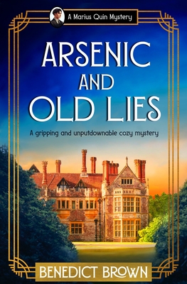 Arsenic and Old Lies: A gripping and unputdownable cozy mystery - Benedict Brown