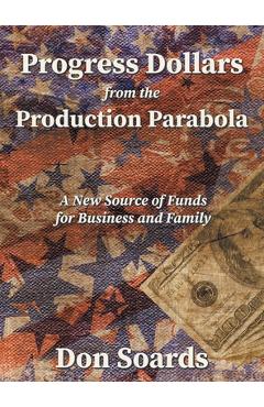 Coperta cărții 'Progress Dollars From The Production Parabola - Don Soards'