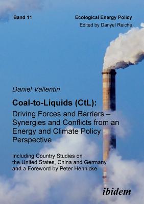 Coperta cărții 'Coal-to-Liquids (CtL): Driving Forces and Barriers - Synergies and Conflicts from an Energy and Climate Policy'