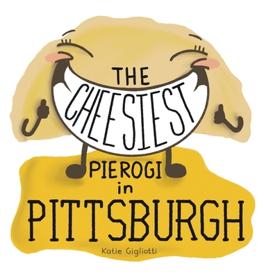 The Cheesiest Pierogi in Pittsburgh - Katie Gigliotti