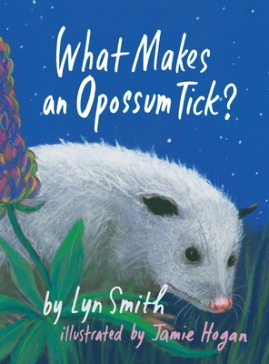 Coperta cărții 'What Makes an Opossum Tick? - Lyn Smith'