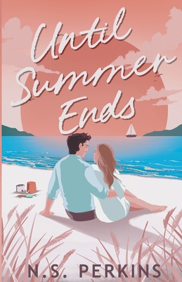 Until Summer Ends - N. S. Perkins