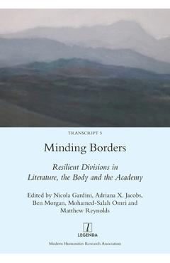 Coperta cărții 'Minding Borders: Resilient Divisions in Literature, the Body and the Academy - Nicola Gardini'