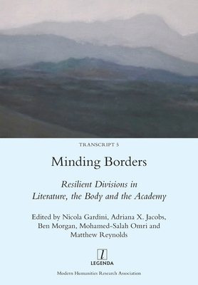 Minding Borders: Resilient Divisions in Literature, the Body and the Academy - Nicola Gardini