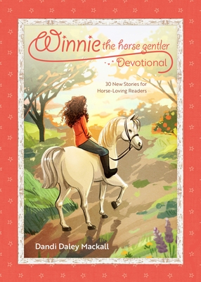 Coperta cărții 'Winnie the Horse Gentler Devotional: 30 New Stories for Horse-Loving Readers - Dandi Daley Mackall'