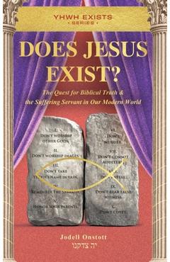 Coperta cărții 'Does Jesus Exist?: The Quest for Biblical Truth & the Suffering Servant in Our Modern World - Jodell Onstott'
