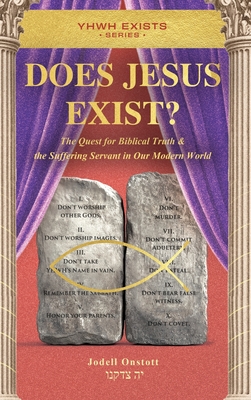 Coperta cărții 'Does Jesus Exist?: The Quest for Biblical Truth & the Suffering Servant in Our Modern World - Jodell Onstott'
