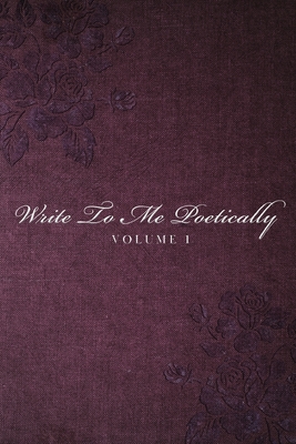 Write To Me Poetically: Volume 1 - Joseph R. Adomavicia
