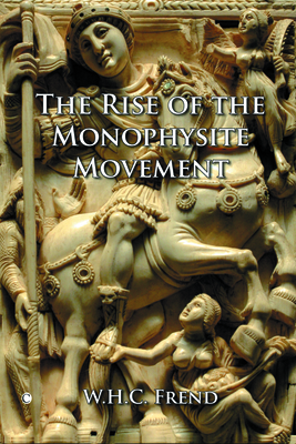 Coperta cărții 'The Rise of the Monophysite Movement - Whc Frend'