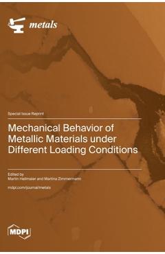 Coperta cărții 'Mechanical Behavior of Metallic Materials under Different Loading Conditions - Martin Heilmaier'