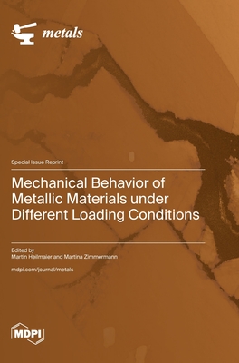 Mechanical Behavior of Metallic Materials under Different Loading Conditions - Martin Heilmaier