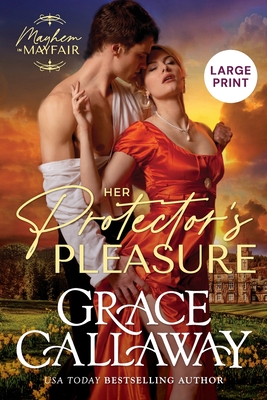 Her Protector's Pleasure (Large Print): A Steamy Enemies to Lovers Regency Romance - Grace Callaway