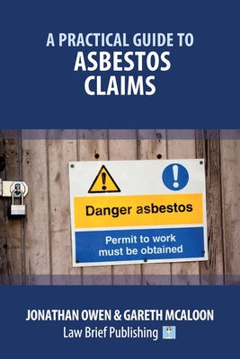 A Practical Guide to Asbestos Claims - Jonathan Owen