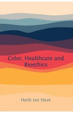 Coperta cărții 'Color, Healthcare and Bioethics - Henk Ten Have'