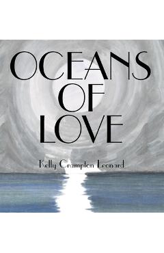 Coperta cărții 'Oceans of Love: The Life Series - Kelly Crampton Leonard'