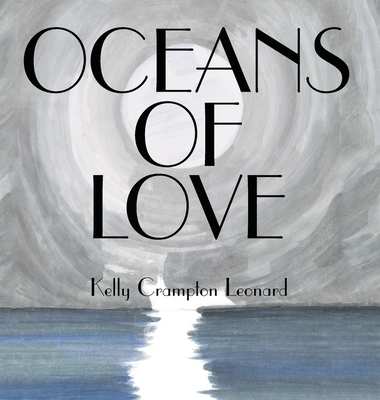 Coperta cărții 'Oceans of Love: The Life Series - Kelly Crampton Leonard'