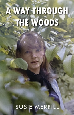 A Way Through the Woods - Susie Merrill