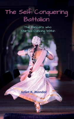 The Self Conquering Battalion......: The Dancers who Started Dancing Within!!! - Juliet K. Mondol