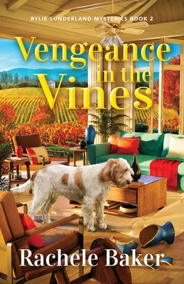Vengeance in the Vines: Rylie Sunderland Mysteries Book 2 - Rachele Baker