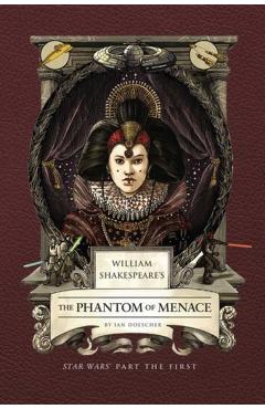 Coperta cărții 'William Shakespeare's the Phantom of Menace: Star Wars Part the First - Ian Doescher'