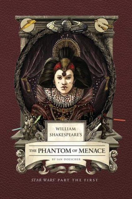 Coperta cărții 'William Shakespeare's the Phantom of Menace: Star Wars Part the First - Ian Doescher'