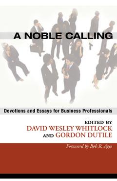 Coperta cărții 'A Noble Calling: Devotions and Essays for Business Professionals - David W. Whitlock'
