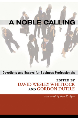 A Noble Calling: Devotions and Essays for Business Professionals - David W. Whitlock