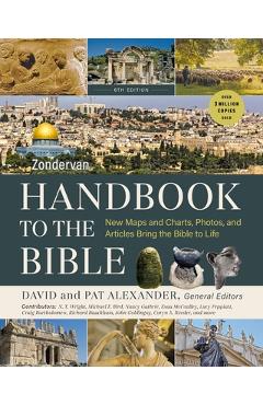 Coperta cărții 'Zondervan Handbook to the Bible, Sixth Edition: New Maps and Charts, Photos, and Articles Bring the Bible to Life -'