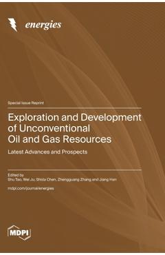 Coperta cărții 'Exploration and Development of Unconventional Oil and Gas Resources: Latest Advances and Prospects - Shu Tao'