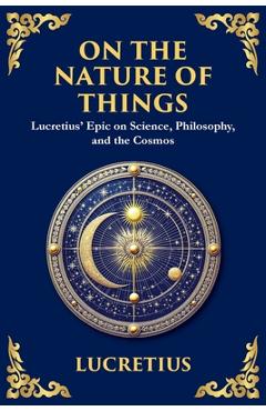 Poza produsului On the Nature of Things: Lucretius' Epic on Science, Philosophy, and the Cosmos - 