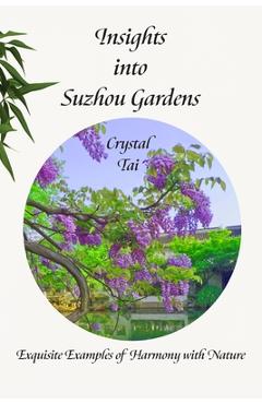 Poza produsului Insights into Suzhou Gardens - Crystal Tai