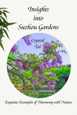 Insights into Suzhou Gardens - Crystal Tai