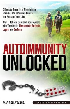 Coperta cărții 'Autoimmunity Unlocked: 5 Keys to Transform Microbiome, Immune, and Digestive Health and Reclaim Your Life. A 5R+'