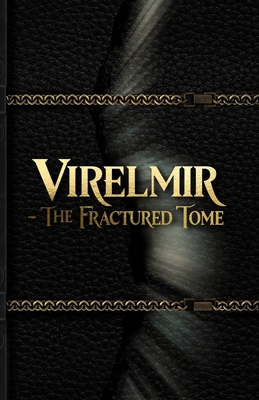 Virelmir: The Fractured Tome - Lucien R. Varelian
