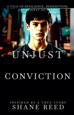 Unjust Conviction - Shane Reed
