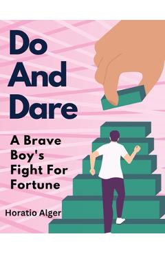 Poza produsului Do And Dare: A Brave Boy's Fight For Fortune - 