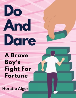 Do And Dare: A Brave Boy's Fight For Fortune - 