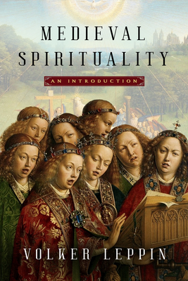Medieval Spirituality: An Introduction - Volker Leppin