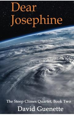 Coperta cărții 'Dear Josephine, Book Two of The Steep Climes Quartet - David Guenette'