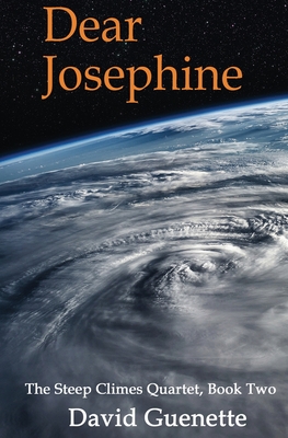 Coperta cărții 'Dear Josephine, Book Two of The Steep Climes Quartet - David Guenette'