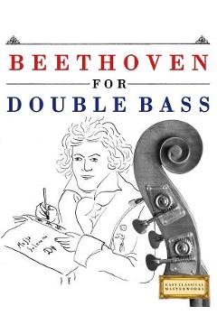 Coperta cărții 'Beethoven for Double Bass: 10 Easy Themes for Double Bass Beginner Book -'