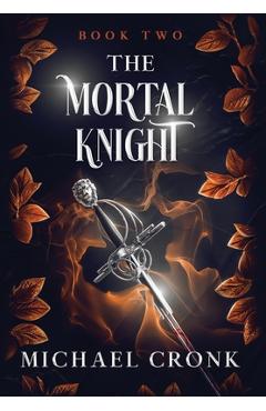 Coperta cărții 'The Mortal Knight - Michael Cronk'